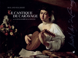 Le cantique du Caravage de Roland Halbert